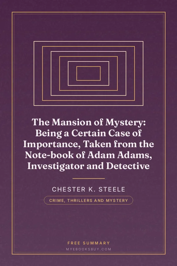 Cover of The Mansion of Mystery: Being a Certain Case of Importance, Taken from the Note-book of Adam Adams, Investigator and Detective
