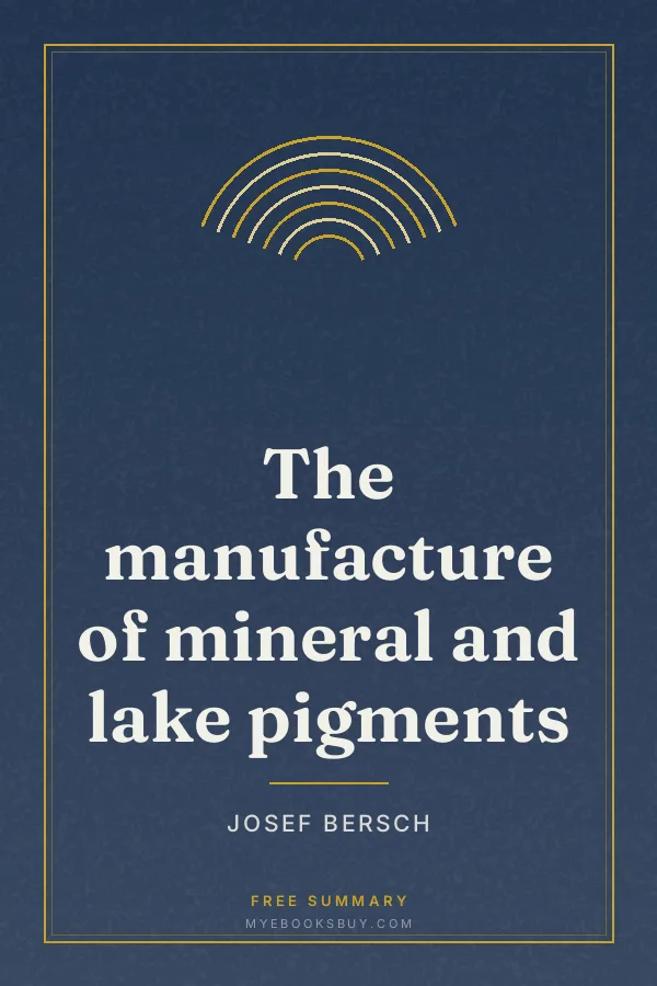 Cover of The manufacture of mineral and lake pigments