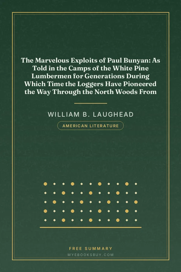 Cover of The Marvelous Exploits of Paul Bunyan: As Told in the Camps of the White Pine Lumbermen for Generations During Which Time the Loggers Have Pioneered the Way Through the North Woods From Maine to California. Collected from Various Sources and Embellished for Publication