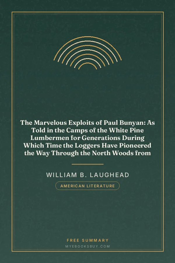Cover of The Marvelous Exploits of Paul Bunyan: As Told in the Camps of the White Pine Lumbermen for Generations During Which Time the Loggers Have Pioneered the Way Through the North Woods from Maine to California
