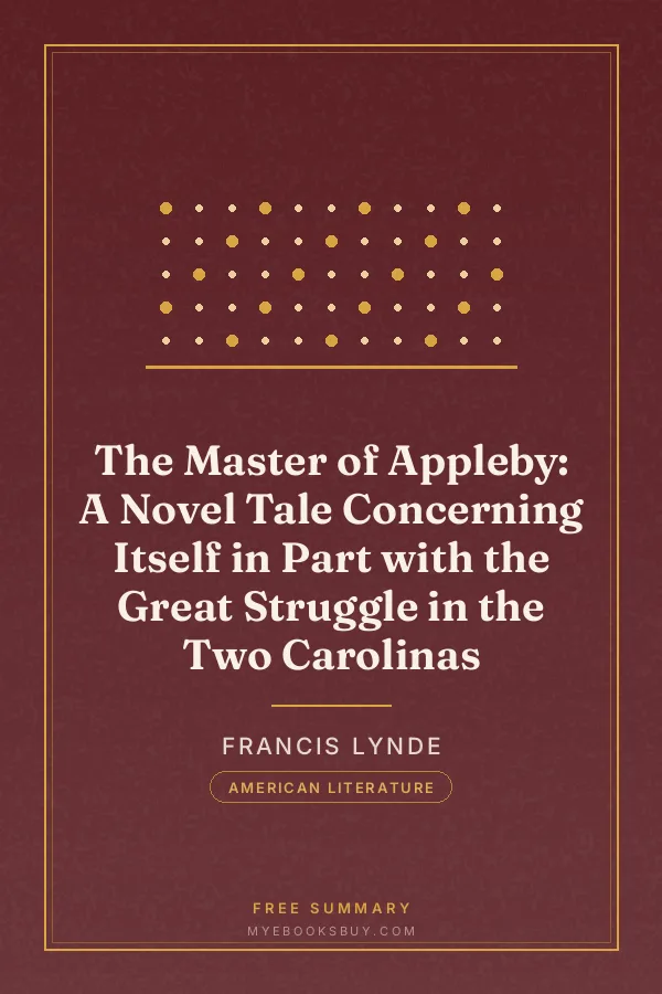 Cover of The Master of Appleby: A Novel Tale Concerning Itself in Part with the Great Struggle in the Two Carolinas