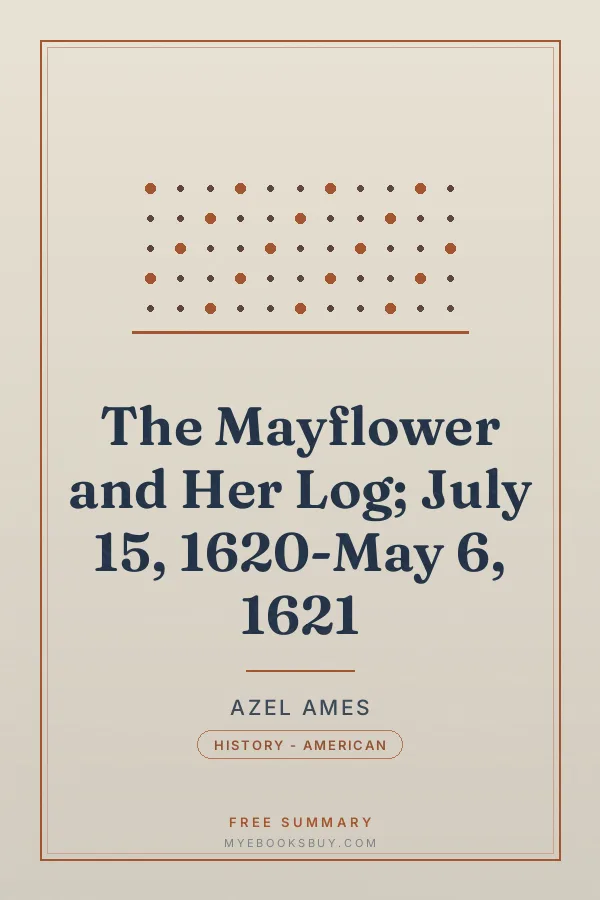 Cover of The Mayflower and Her Log; July 15, 1620-May 6, 1621