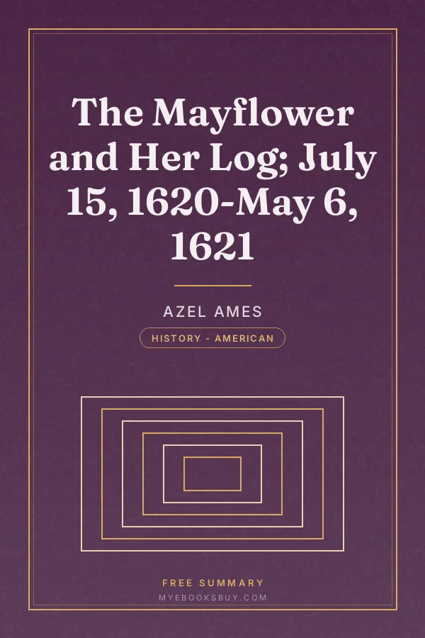Cover of The Mayflower and Her Log; July 15, 1620-May 6, 1621