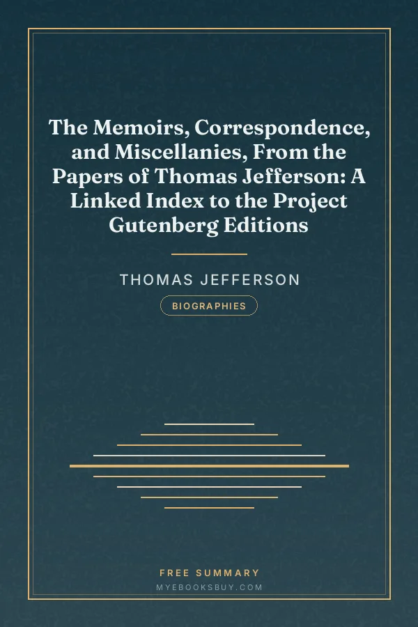 Cover of The Memoirs, Correspondence, and Miscellanies, From the Papers of Thomas Jefferson: A Linked Index to the Project Gutenberg Editions
