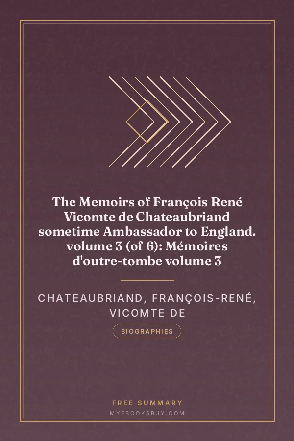 Cover of The Memoirs of François René Vicomte de Chateaubriand sometime Ambassador to England. volume 3 (of 6): Mémoires d'outre-tombe volume 3