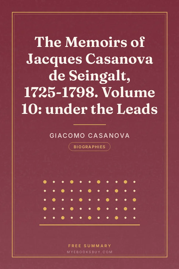Cover of The Memoirs of Jacques Casanova de Seingalt, 1725-1798. Volume 10: under the Leads