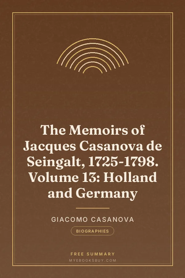 Cover of The Memoirs of Jacques Casanova de Seingalt, 1725-1798. Volume 13: Holland and Germany