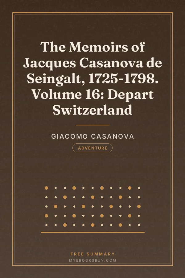 Cover of The Memoirs of Jacques Casanova de Seingalt, 1725-1798. Volume 16: Depart Switzerland
