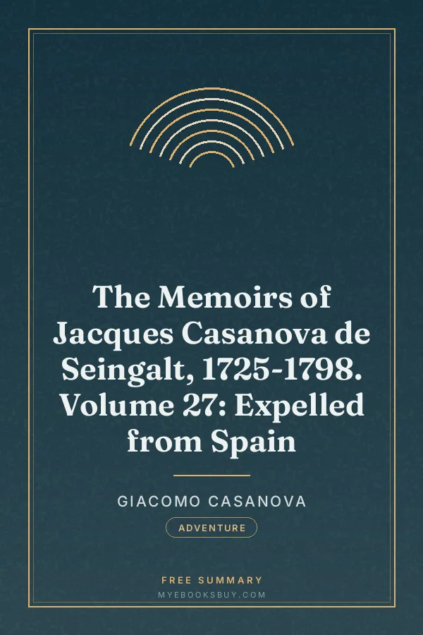 Cover of The Memoirs of Jacques Casanova de Seingalt, 1725-1798. Volume 27: Expelled from Spain