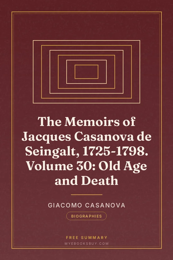 Cover of The Memoirs of Jacques Casanova de Seingalt, 1725-1798. Volume 30: Old Age and Death