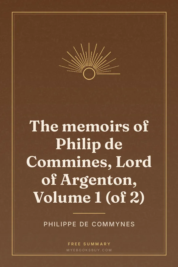 Cover of The memoirs of Philip de Commines, Lord of Argenton, Volume 1 (of 2)