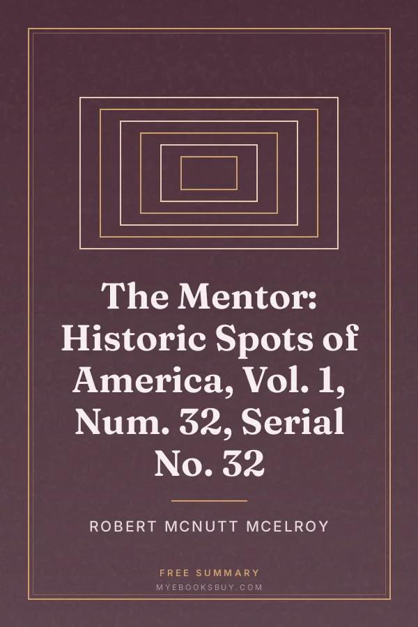 Cover of The Mentor: Historic Spots of America, Vol. 1, Num. 32, Serial No. 32