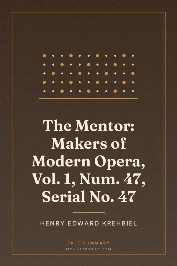 Cover of The Mentor: Makers of Modern Opera, Vol. 1, Num. 47, Serial No. 47