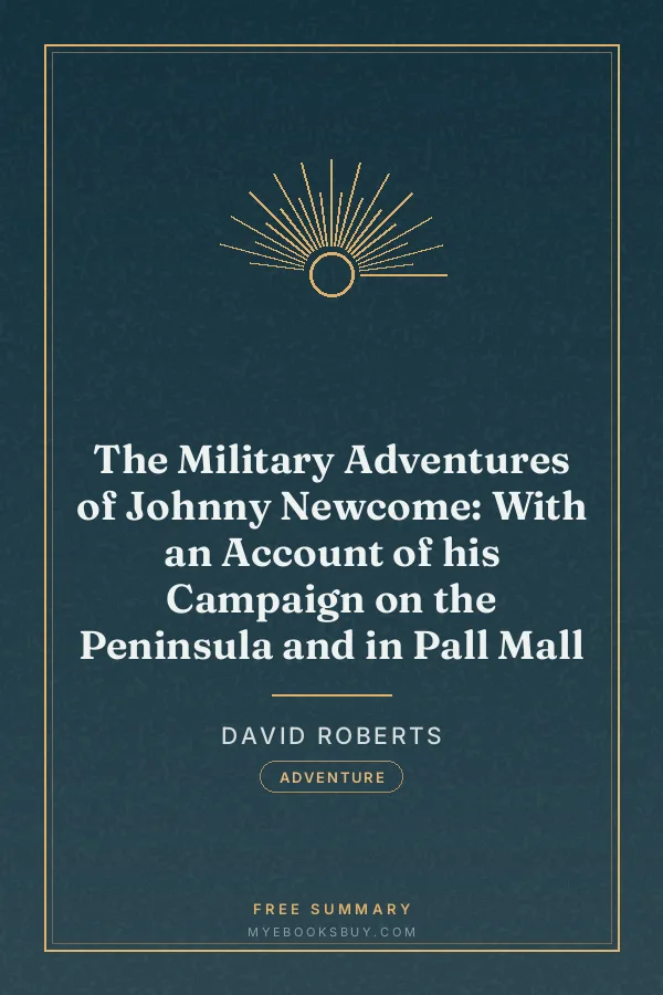 Cover of The Military Adventures of Johnny Newcome: With an Account of his Campaign on the Peninsula and in Pall Mall