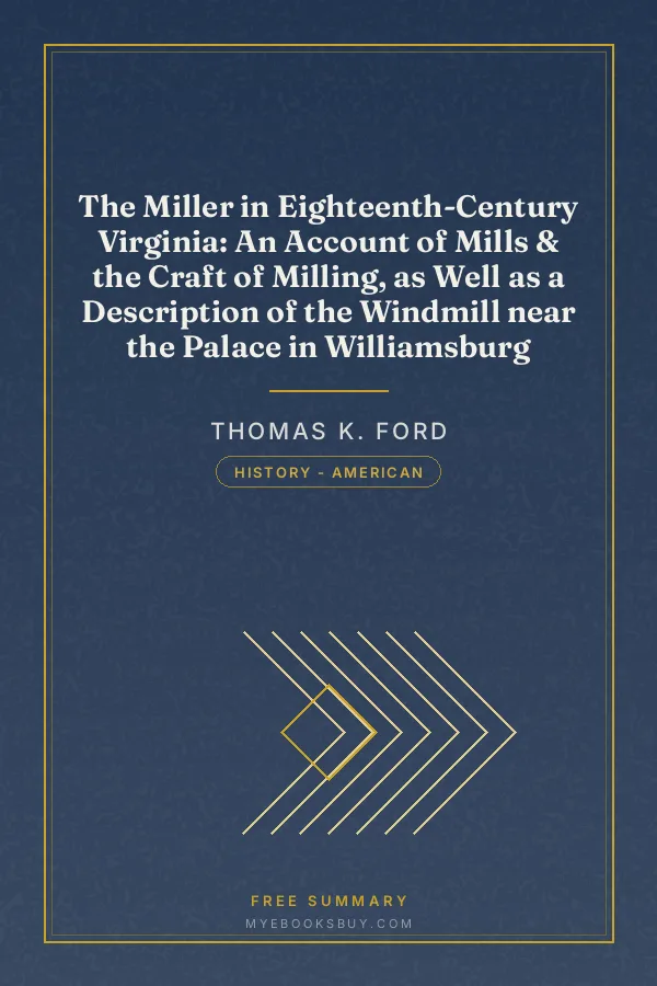 Cover of The Miller in Eighteenth-Century Virginia: An Account of Mills & the Craft of Milling, as Well as a Description of the Windmill near the Palace in Williamsburg
