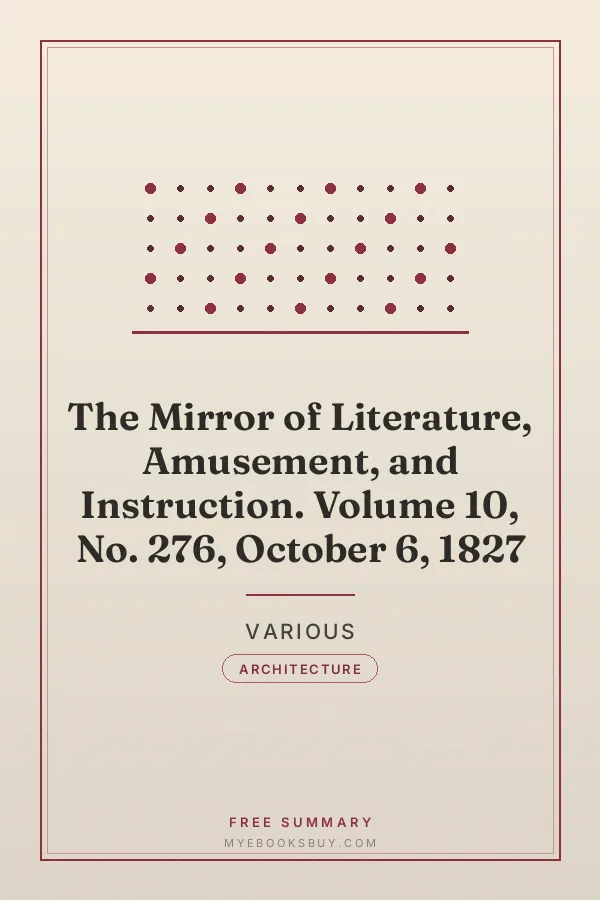 Cover of The Mirror of Literature, Amusement, and Instruction. Volume 10, No. 276, October 6, 1827