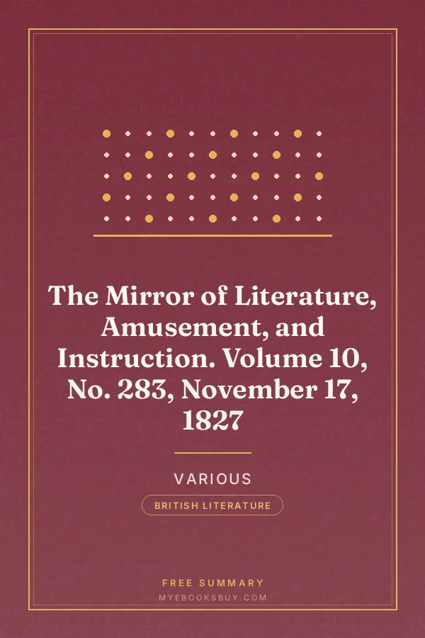 Cover of The Mirror of Literature, Amusement, and Instruction. Volume 10, No. 283, November 17, 1827