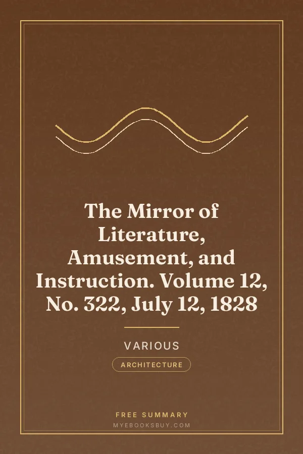 Cover of The Mirror of Literature, Amusement, and Instruction. Volume 12, No. 322, July 12, 1828