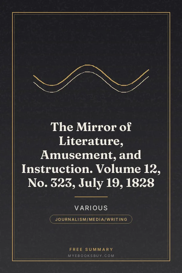 Cover of The Mirror of Literature, Amusement, and Instruction. Volume 12, No. 323, July 19, 1828