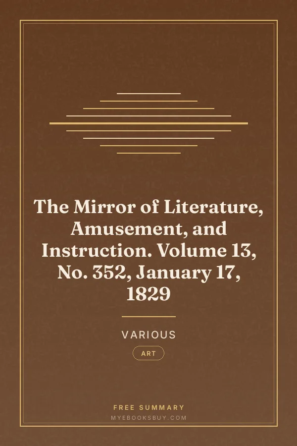 Cover of The Mirror of Literature, Amusement, and Instruction. Volume 13, No. 352, January 17, 1829