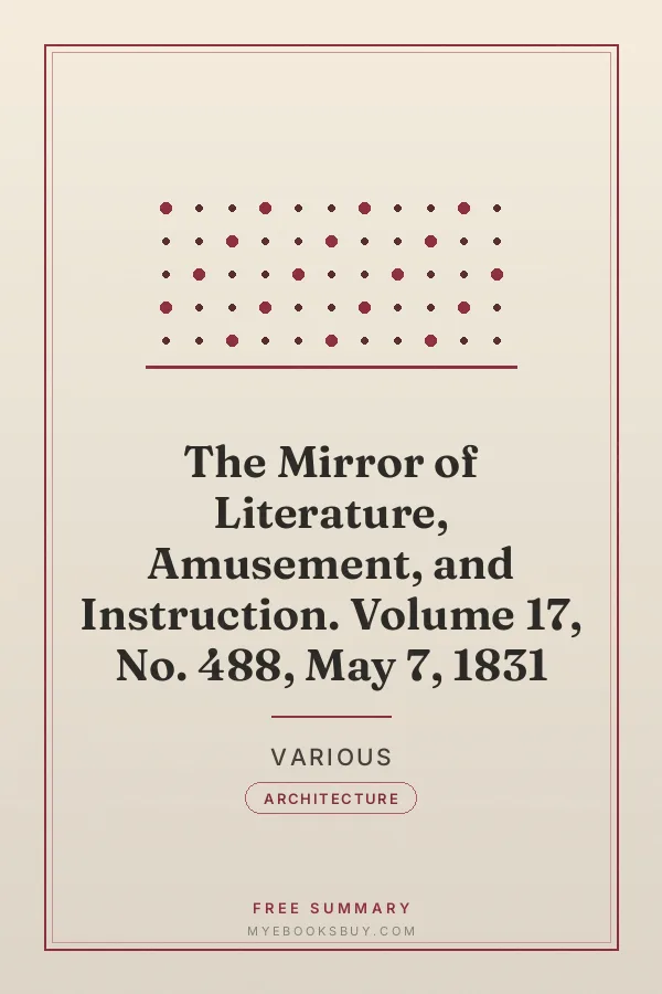 Cover of The Mirror of Literature, Amusement, and Instruction. Volume 17, No. 488, May 7, 1831