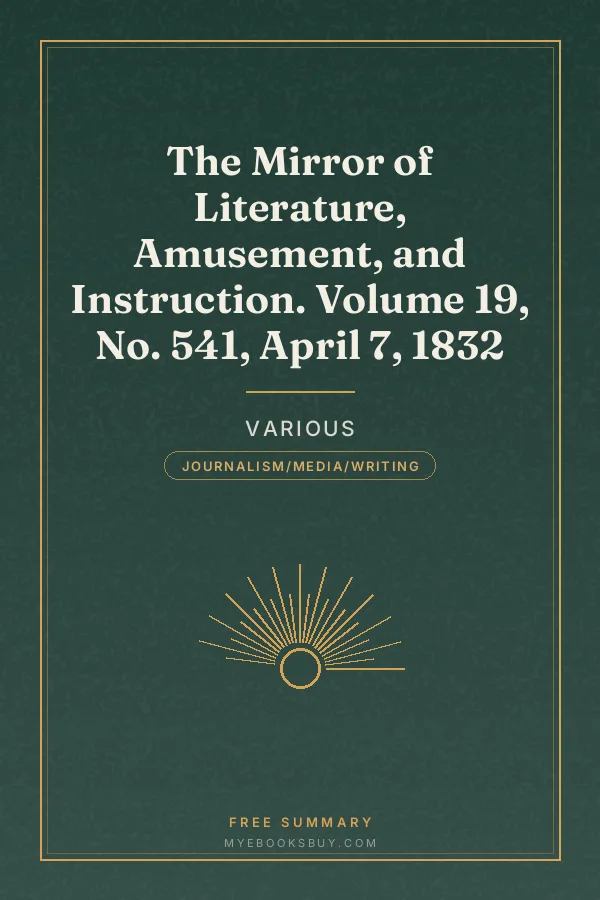 Cover of The Mirror of Literature, Amusement, and Instruction. Volume 19, No. 541, April 7, 1832