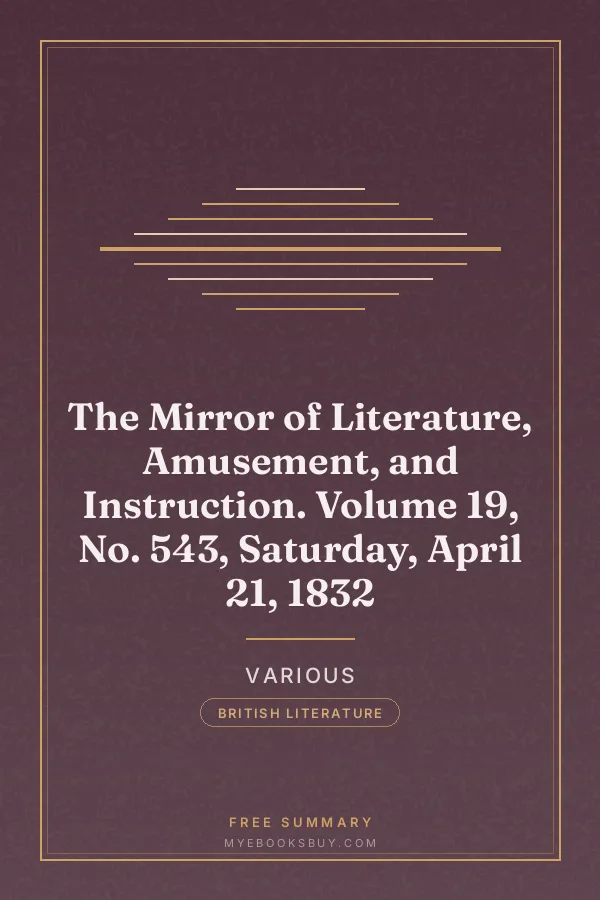Cover of The Mirror of Literature, Amusement, and Instruction. Volume 19, No. 543, Saturday, April 21, 1832