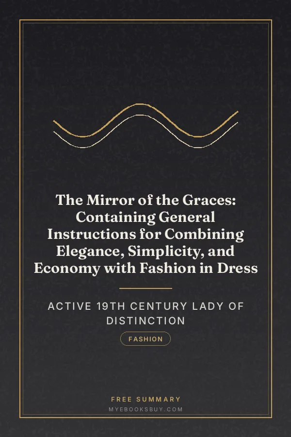 Cover of The Mirror of the Graces: Containing General Instructions for Combining Elegance, Simplicity, and Economy with Fashion in Dress