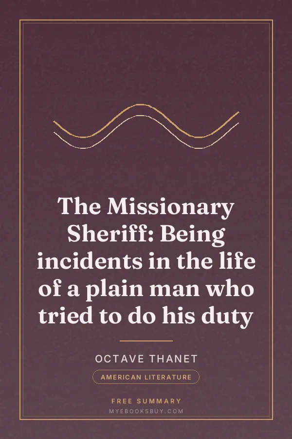 Cover of The Missionary Sheriff: Being incidents in the life of a plain man who tried to do his duty