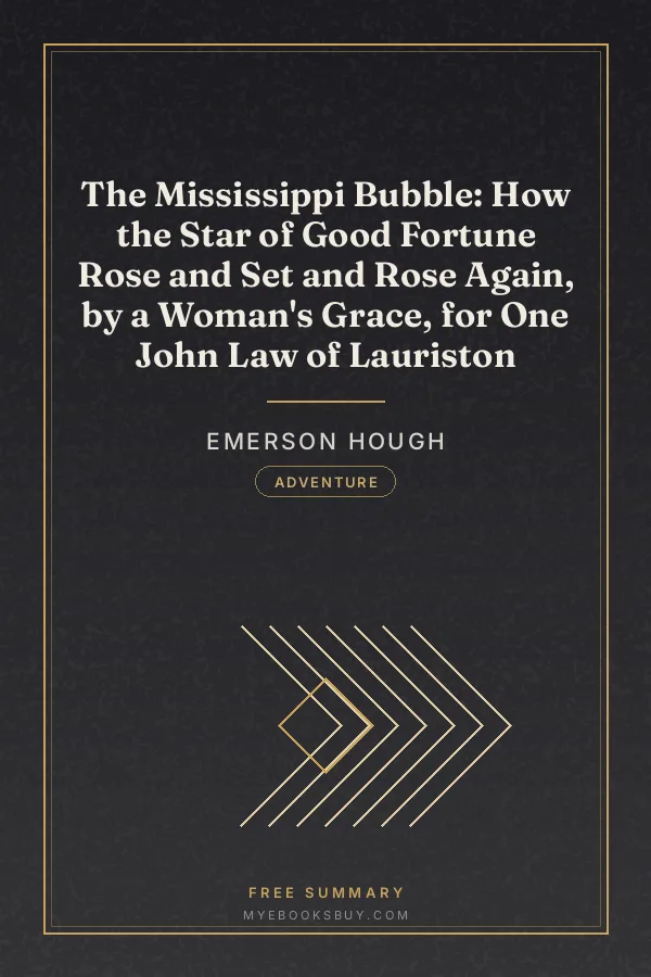 Cover of The Mississippi Bubble: How the Star of Good Fortune Rose and Set and Rose Again, by a Woman's Grace, for One John Law of Lauriston
