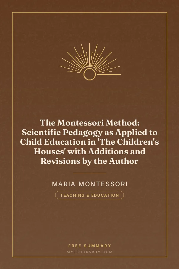 Cover of The Montessori Method: Scientific Pedagogy as Applied to Child Education in 'The Children's Houses' with Additions and Revisions by the Author