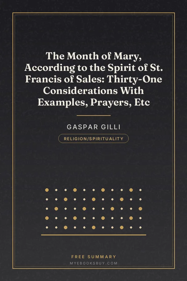 Cover of The Month of Mary, According to the Spirit of St. Francis of Sales: Thirty-One Considerations With Examples, Prayers, Etc