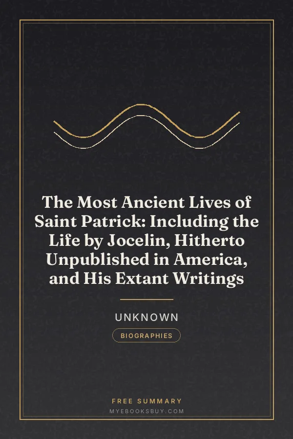 Cover of The Most Ancient Lives of Saint Patrick: Including the Life by Jocelin, Hitherto Unpublished in America, and His Extant Writings