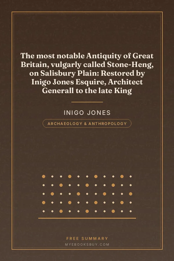 Cover of The most notable Antiquity of Great Britain, vulgarly called Stone-Heng, on Salisbury Plain: Restored by Inigo Jones Esquire, Architect Generall to the late King