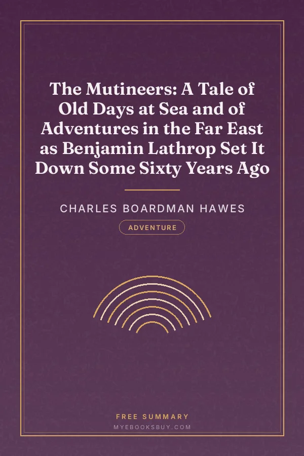 Cover of The Mutineers: A Tale of Old Days at Sea and of Adventures in the Far East as Benjamin Lathrop Set It Down Some Sixty Years Ago