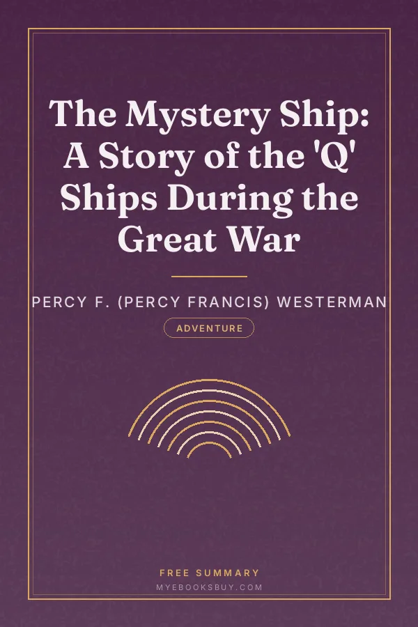 Cover of The Mystery Ship: A Story of the 'Q' Ships During the Great War