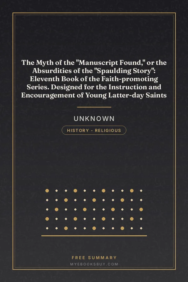 Cover of The Myth of the "Manuscript Found," or the Absurdities of the "Spaulding Story": Eleventh Book of the Faith-promoting Series. Designed for the Instruction and Encouragement of Young Latter-day Saints
