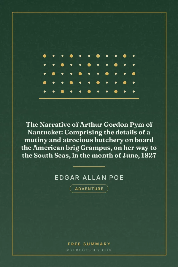 Cover of The Narrative of Arthur Gordon Pym of Nantucket: Comprising the details of a mutiny and atrocious butchery on board the American brig Grampus, on her way to the South Seas, in the month of June, 1827
