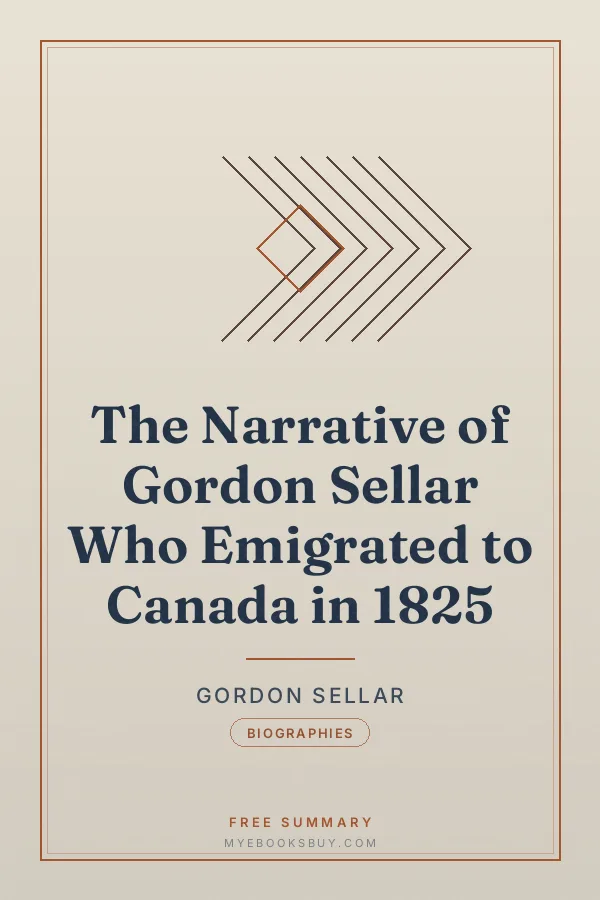Cover of The Narrative of Gordon Sellar Who Emigrated to Canada in 1825