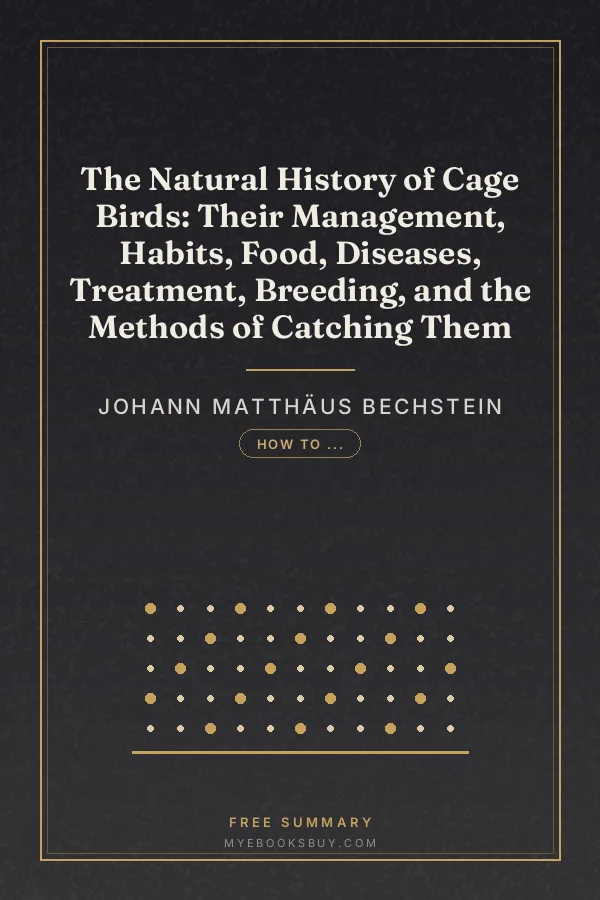 Cover of The Natural History of Cage Birds: Their Management, Habits, Food, Diseases, Treatment, Breeding, and the Methods of Catching Them