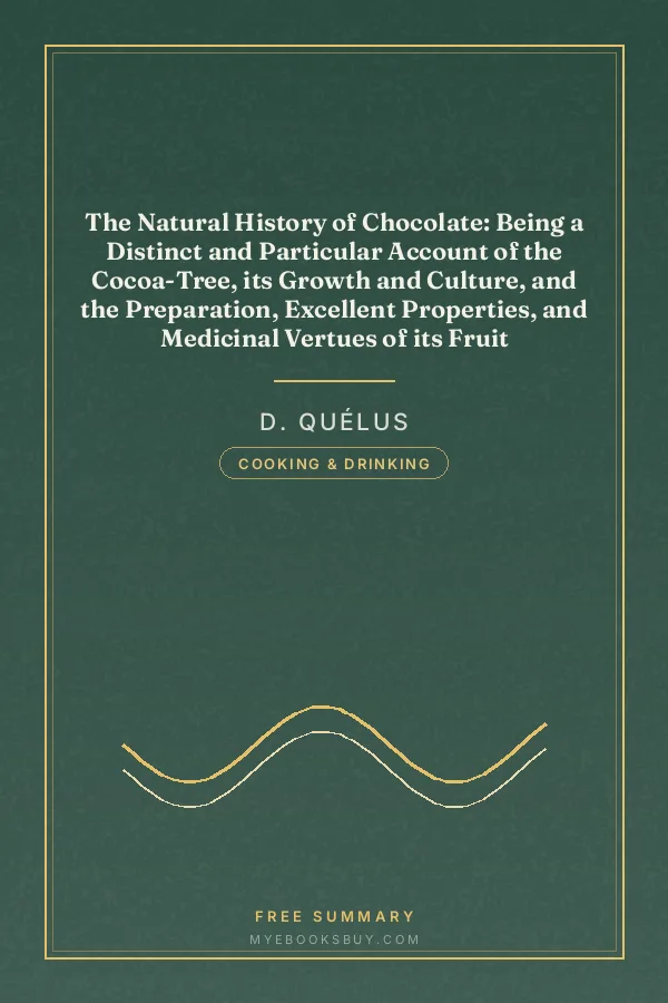 Cover of The Natural History of Chocolate: Being a Distinct and Particular Account of the Cocoa-Tree, its Growth and Culture, and the Preparation, Excellent Properties, and Medicinal Vertues of its Fruit