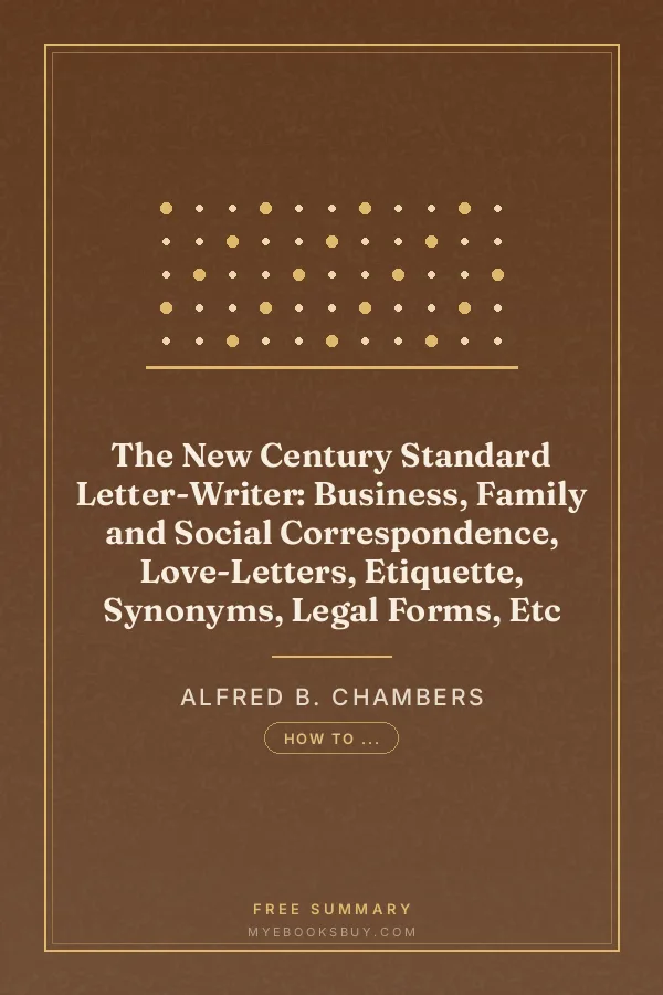 Cover of The New Century Standard Letter-Writer: Business, Family and Social Correspondence, Love-Letters, Etiquette, Synonyms, Legal Forms, Etc