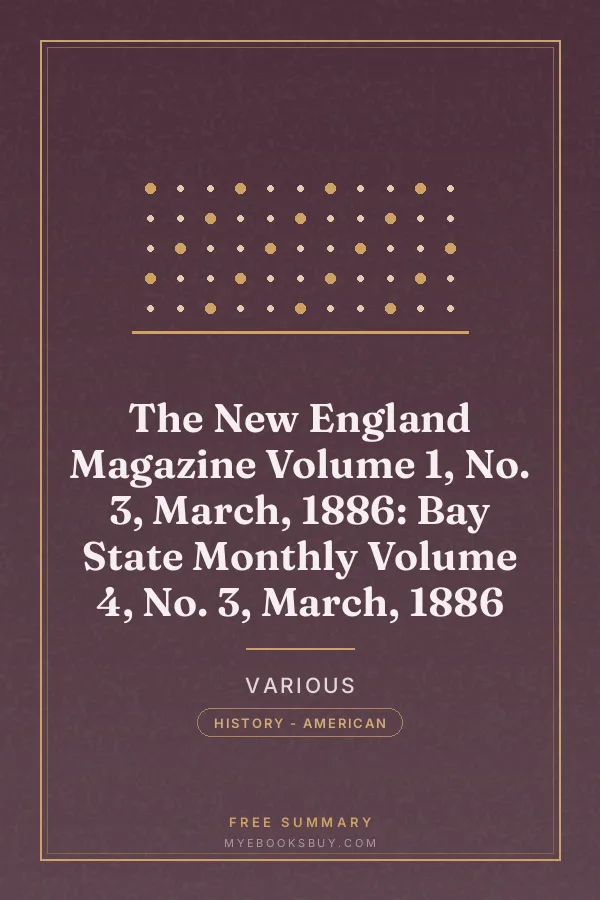 Cover of The New England Magazine Volume 1, No. 3, March, 1886: Bay State Monthly Volume 4, No. 3, March, 1886