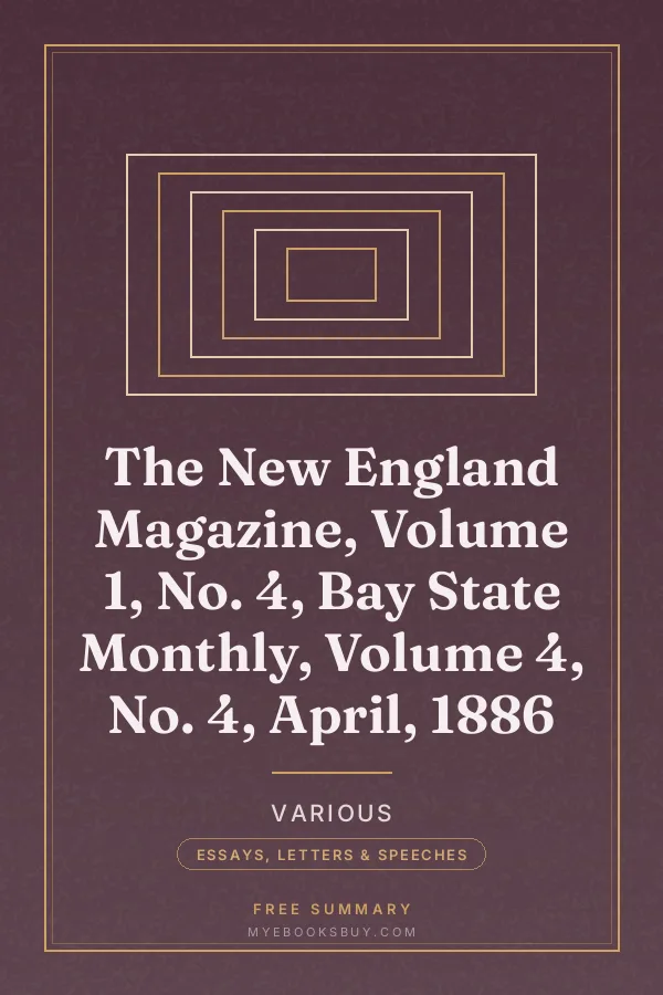 Cover of The New England Magazine, Volume 1, No. 4, Bay State Monthly, Volume 4, No. 4, April, 1886