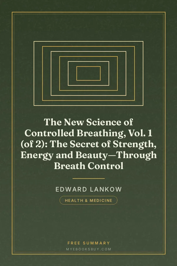Cover of The New Science of Controlled Breathing, Vol. 1 (of 2): The Secret of Strength, Energy and Beauty—Through Breath Control