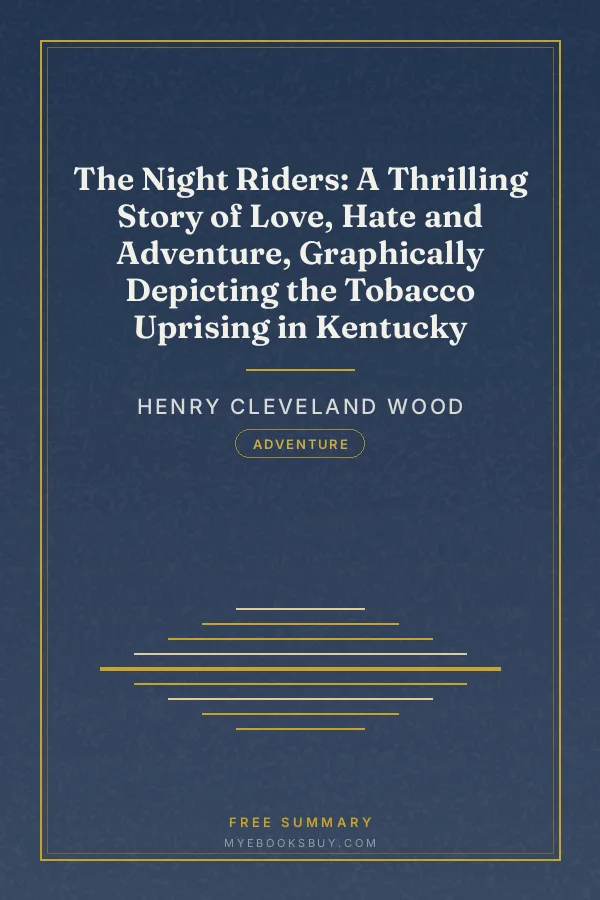 Cover of The Night Riders: A Thrilling Story of Love, Hate and Adventure, Graphically Depicting the Tobacco Uprising in Kentucky