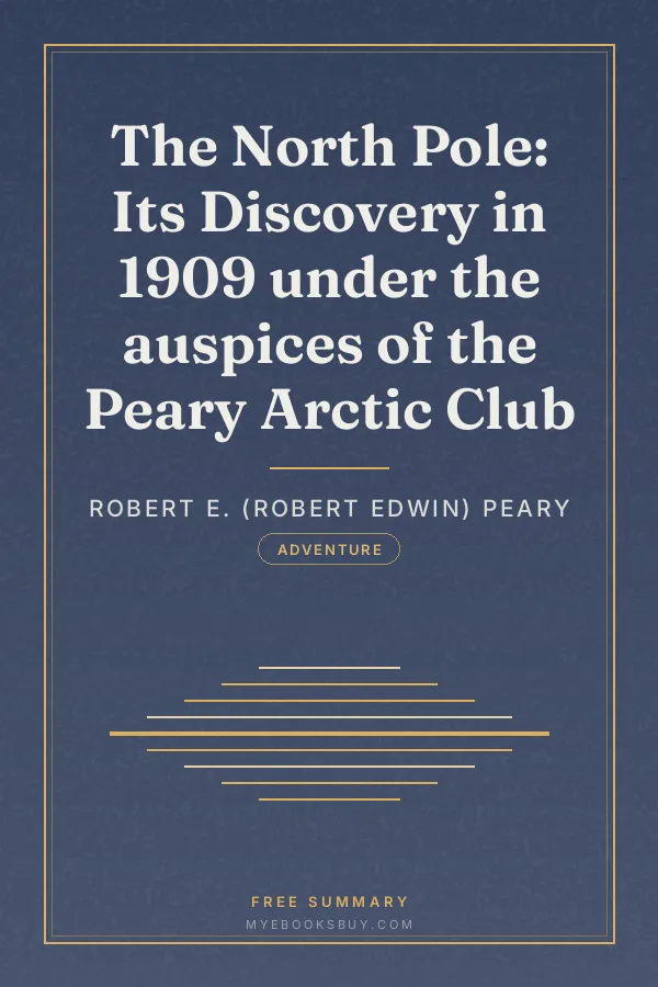 Cover of The North Pole: Its Discovery in 1909 under the auspices of the Peary Arctic Club