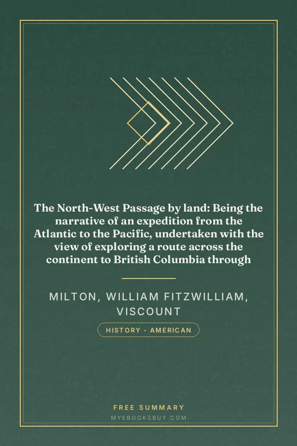 Cover of The North-West Passage by land: Being the narrative of an expedition from the Atlantic to the Pacific, undertaken with the view of exploring a route across the continent to British Columbia through British territory, by one of the northern passes in the Rocky Mountains