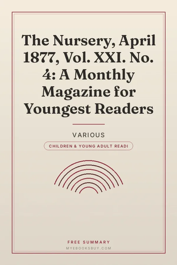 Cover of The Nursery, April 1877, Vol. XXI. No. 4: A Monthly Magazine for Youngest Readers