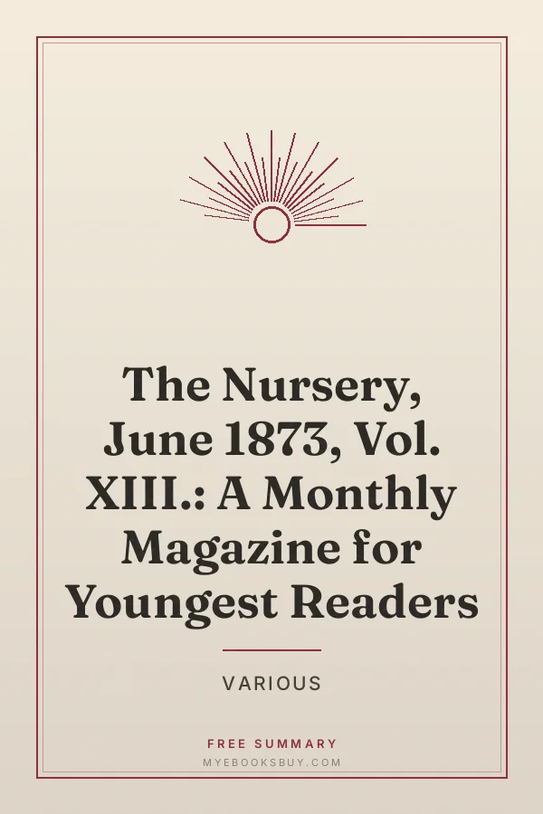 Cover of The Nursery, June 1873, Vol. XIII.: A Monthly Magazine for Youngest Readers